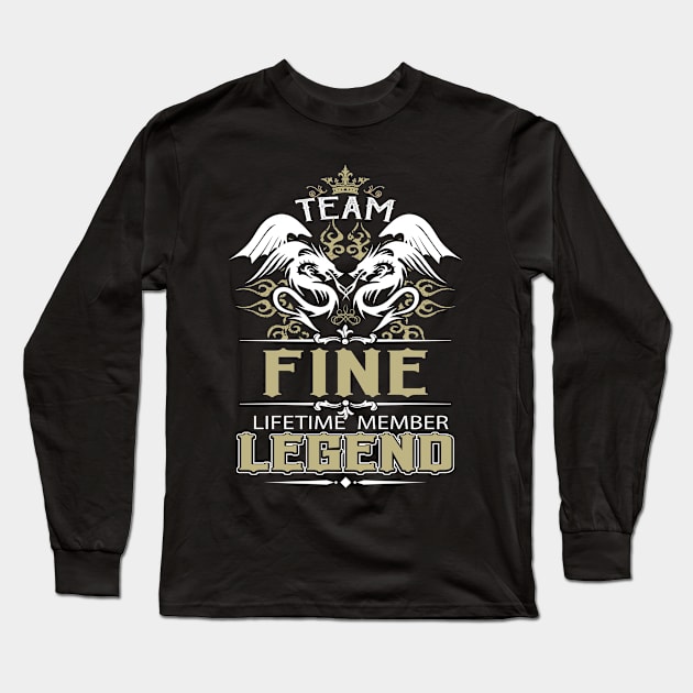 Fine Name T Shirt -  Team Fine Lifetime Member Legend Name Gift Item Tee Long Sleeve T-Shirt by yalytkinyq